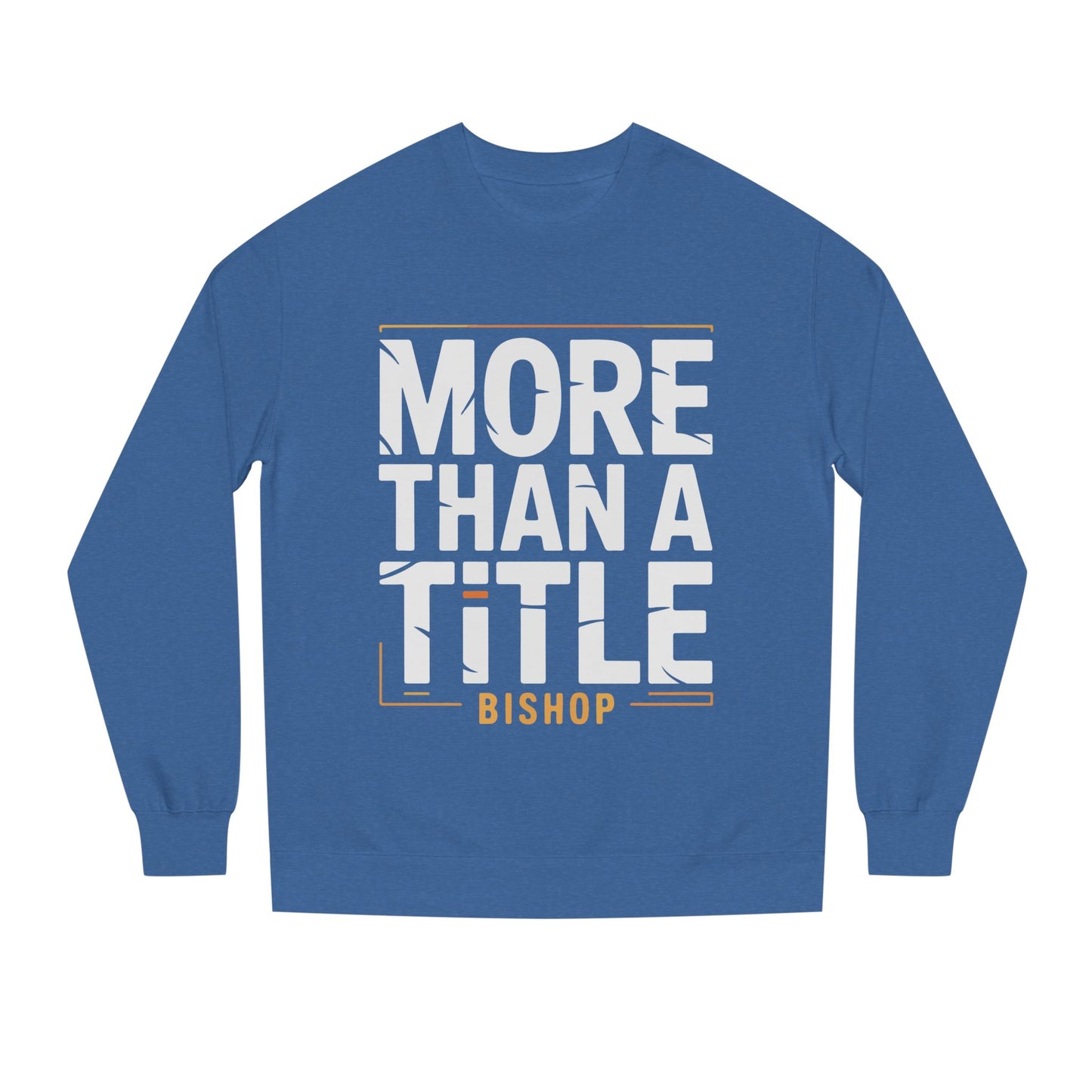 More Than a Title Bishop Sweatshirt — Inspirational Crewneck for Faith Leaders