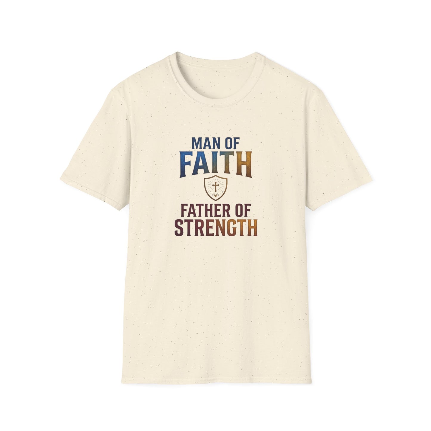 "Man of Faith, Father of Strength"  T‑Shirt
