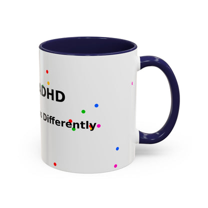 ADHD Coffee Mug - "I Have ADHD, I Don’t Hyperfocus Differently" Accent Mug