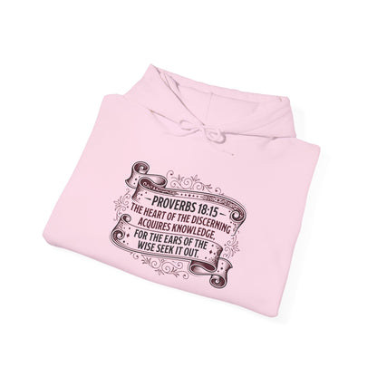 Proverbs 18:15 The Heart of the Discerning Acquires Knowledge for the Ears of the Wise Seek It Out Hoodie