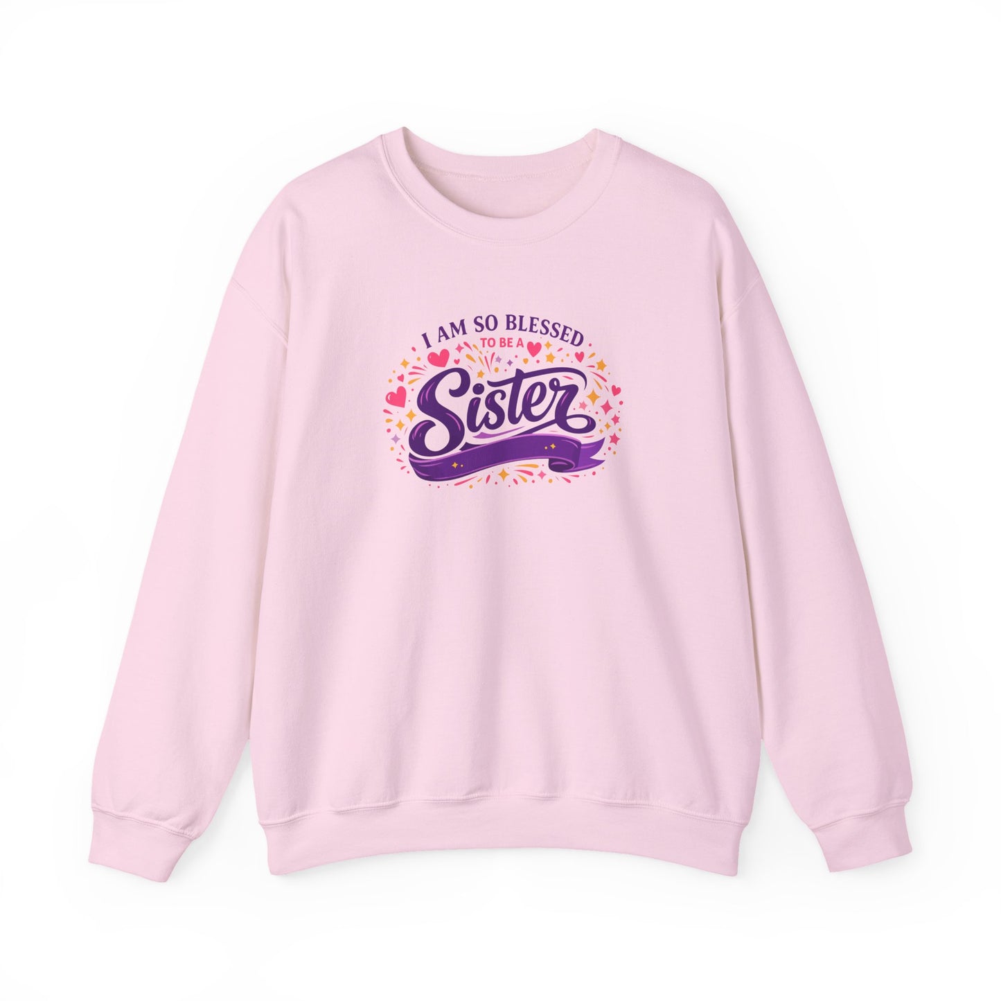 I Am So Blessed Sister  Sweatshirt