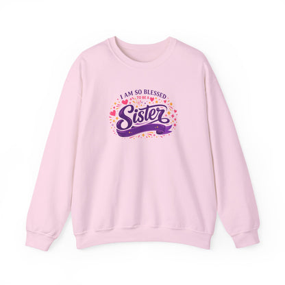 I Am So Blessed Sister  Sweatshirt
