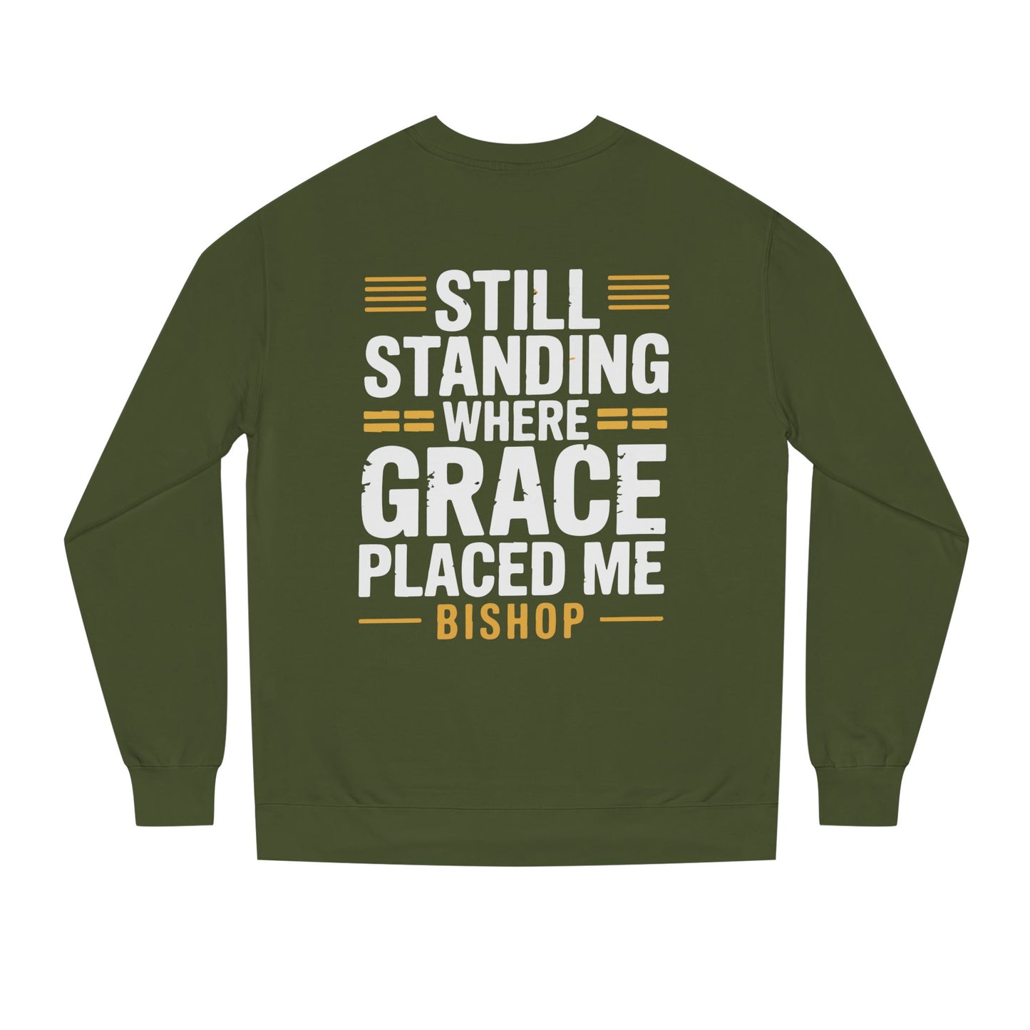 Still Standing Where Grace Placed Me Sweatshirt