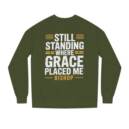 Still Standing Where Grace Placed Me Sweatshirt