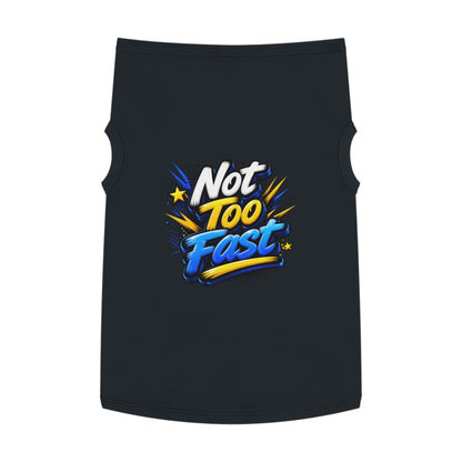 Pet Tank Top — "Not Too Fast" Graphic Dog Shirt