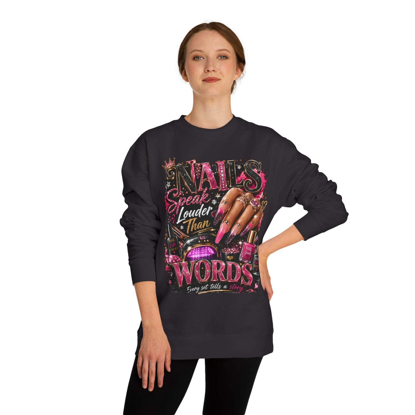 Sweatshirt - "Nails Speak Louder Than Words" Graphic Crewneck for Nail Techs & Beauty Lovers