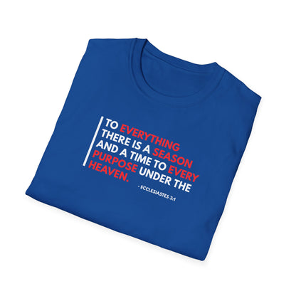 To Everything There is a Season and a Time to Every Purpose Under the Heaven - Ecclesiastes 3:1 T-Shirt
