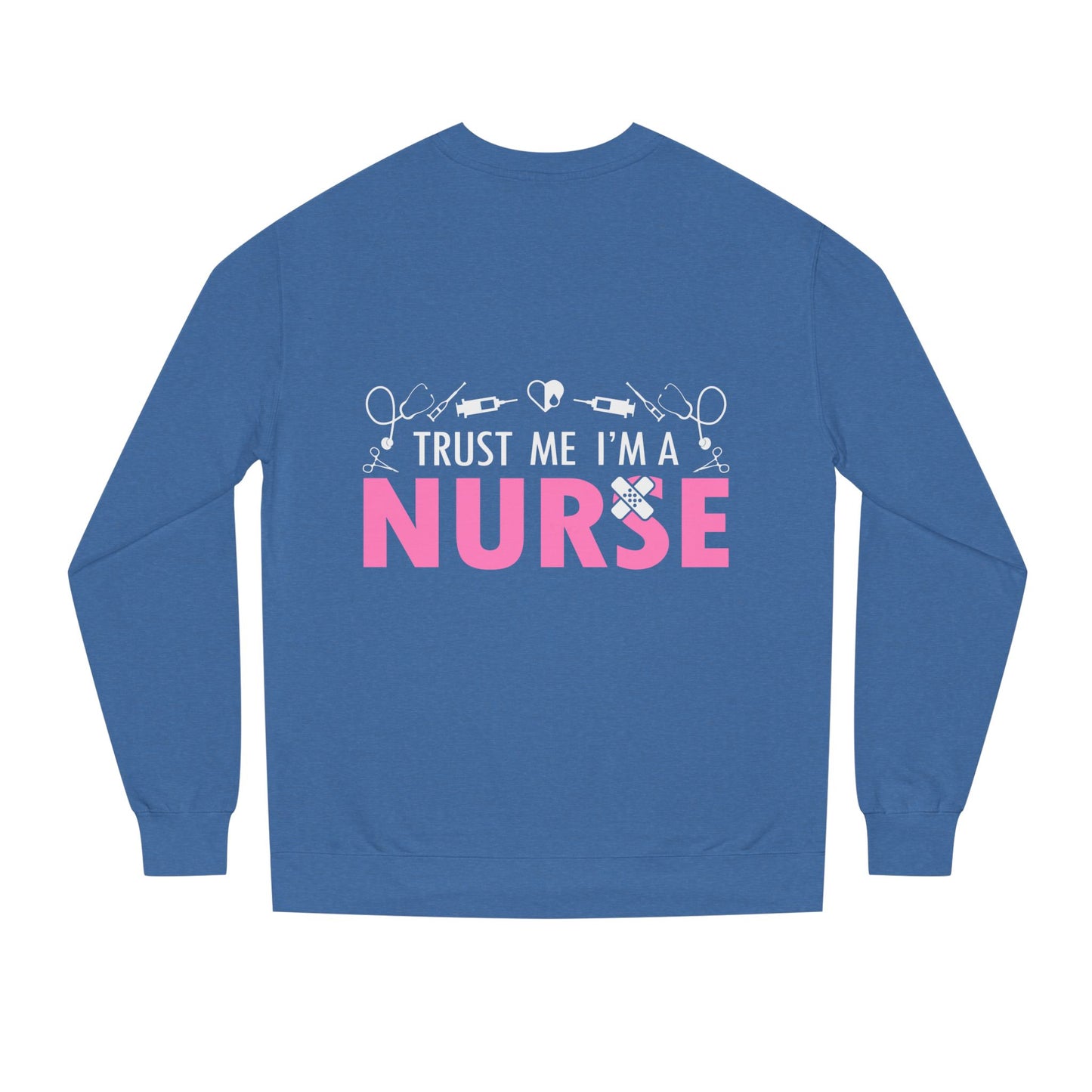 Trust Me I’m A Nurse Crewneck Sweatshirt — Cute Pink Nurse Graphic Pullover