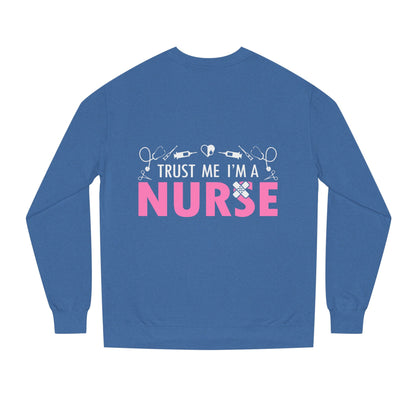 Trust Me I’m A Nurse Crewneck Sweatshirt — Cute Pink Nurse Graphic Pullover