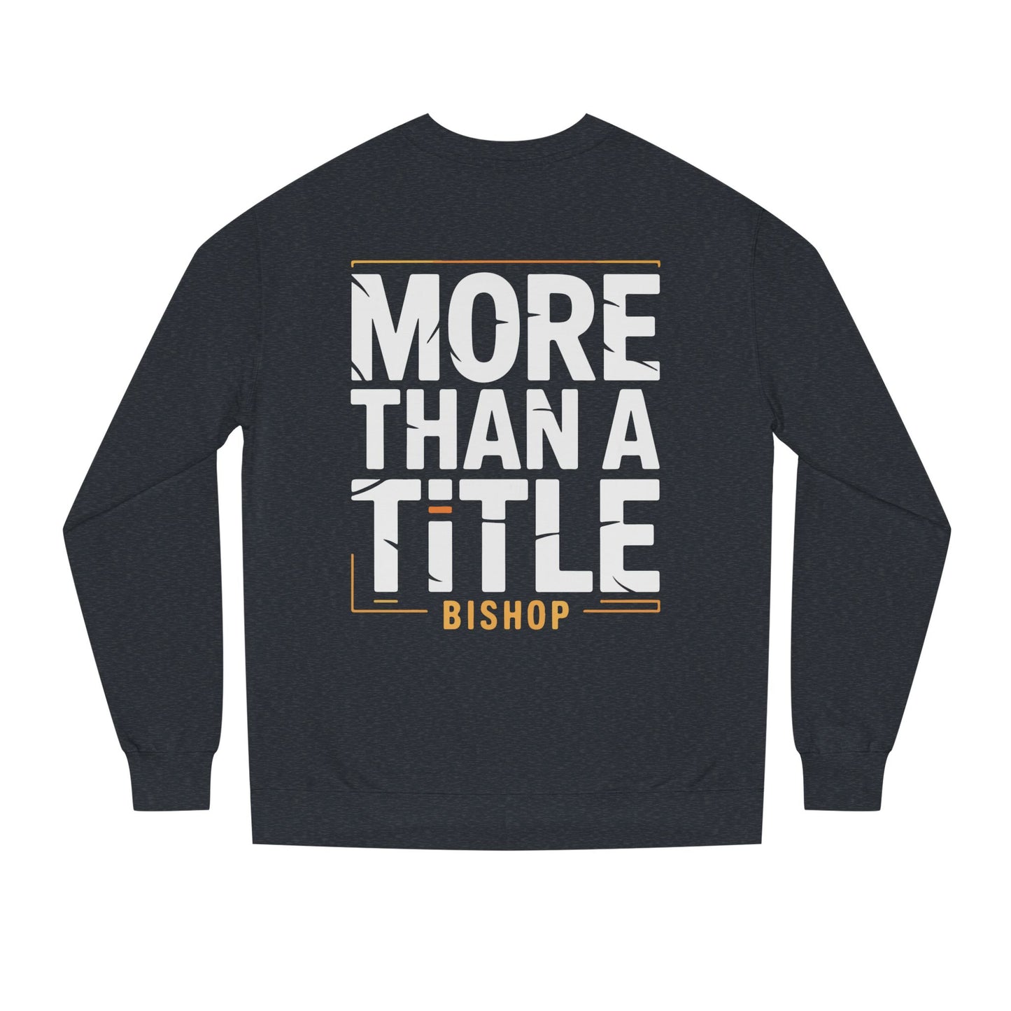 More Than a Title Bishop Sweatshirt — Inspirational Crewneck for Faith Leaders