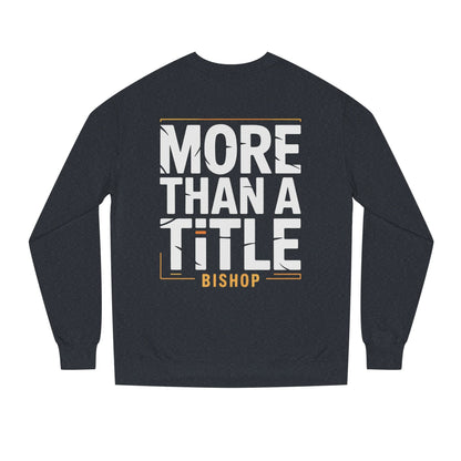 More Than a Title Bishop Sweatshirt — Inspirational Crewneck for Faith Leaders
