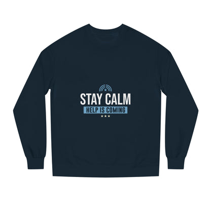 Stay Calm "Help Is Coming" Sweatshirt