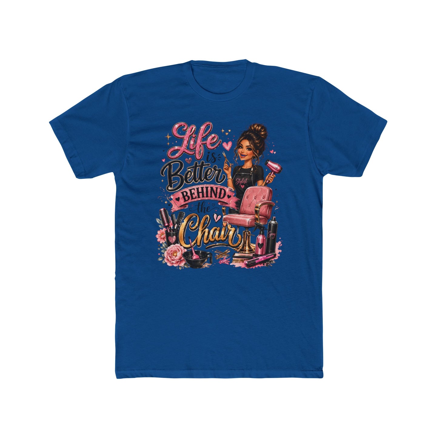Life Is Better Behind the Chair T-Shirt — Hair Stylist Salon Tee