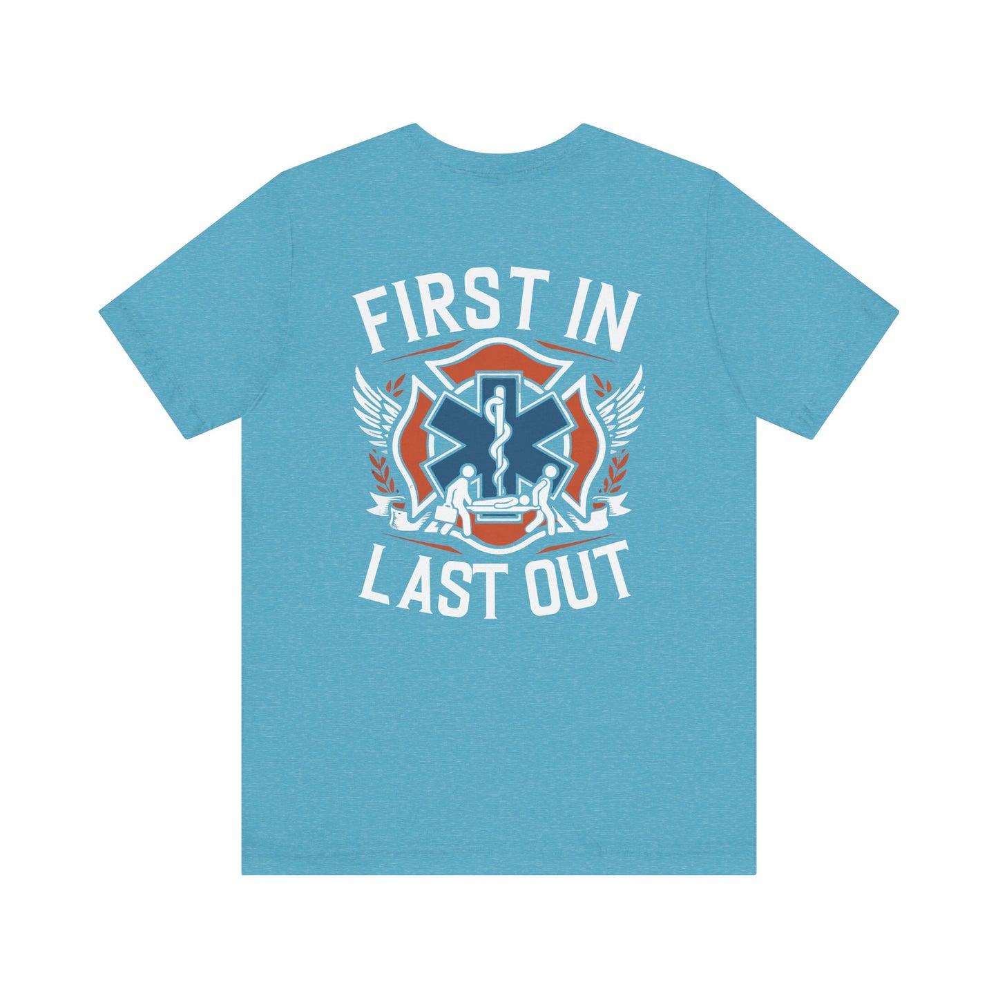 First In Last Out EMS T-Shirt — Paramedic/EMT Medic Tee