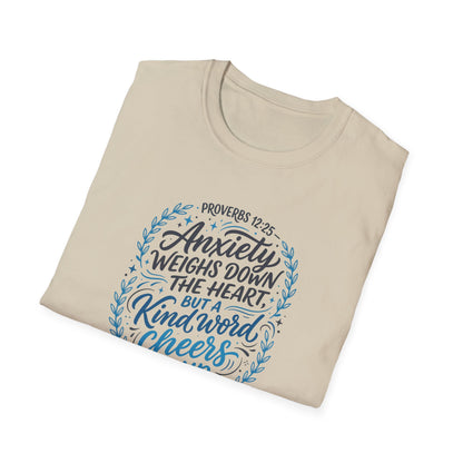 Proverbs 12:25 Anxiety Weighs Down the Heart, But a Kind Word Cheers It Up T-Shirt