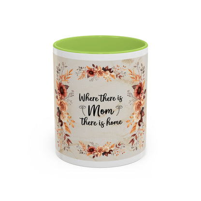 Where There Is Mom There Is Home Floral Accent Coffee Mug — Mother's Day Gift