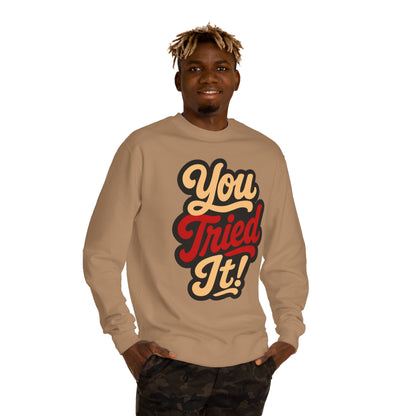 You Tried It! Crewneck Sweatshirt – Retro Script Graphic