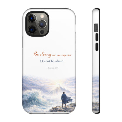 Inspirational 'Be Strong and Courageous' Phone Case