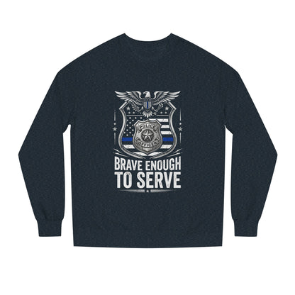 Police Tribute Sweatshirt — "Brave Enough to Serve" Badge Crewneck
