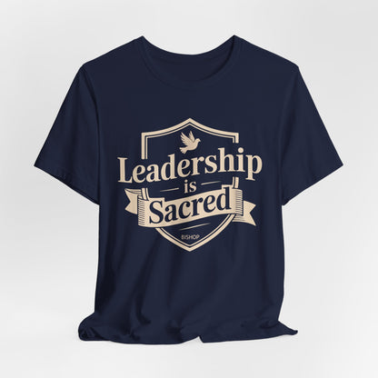 Leadership Is Sacred T‑Shirt — Inspirational Faith-Based Leadership Tee