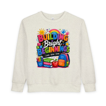 Toddler Sweatshirt — "Building Bright Beginnings" Colorful Back-to-School Kids Pullover