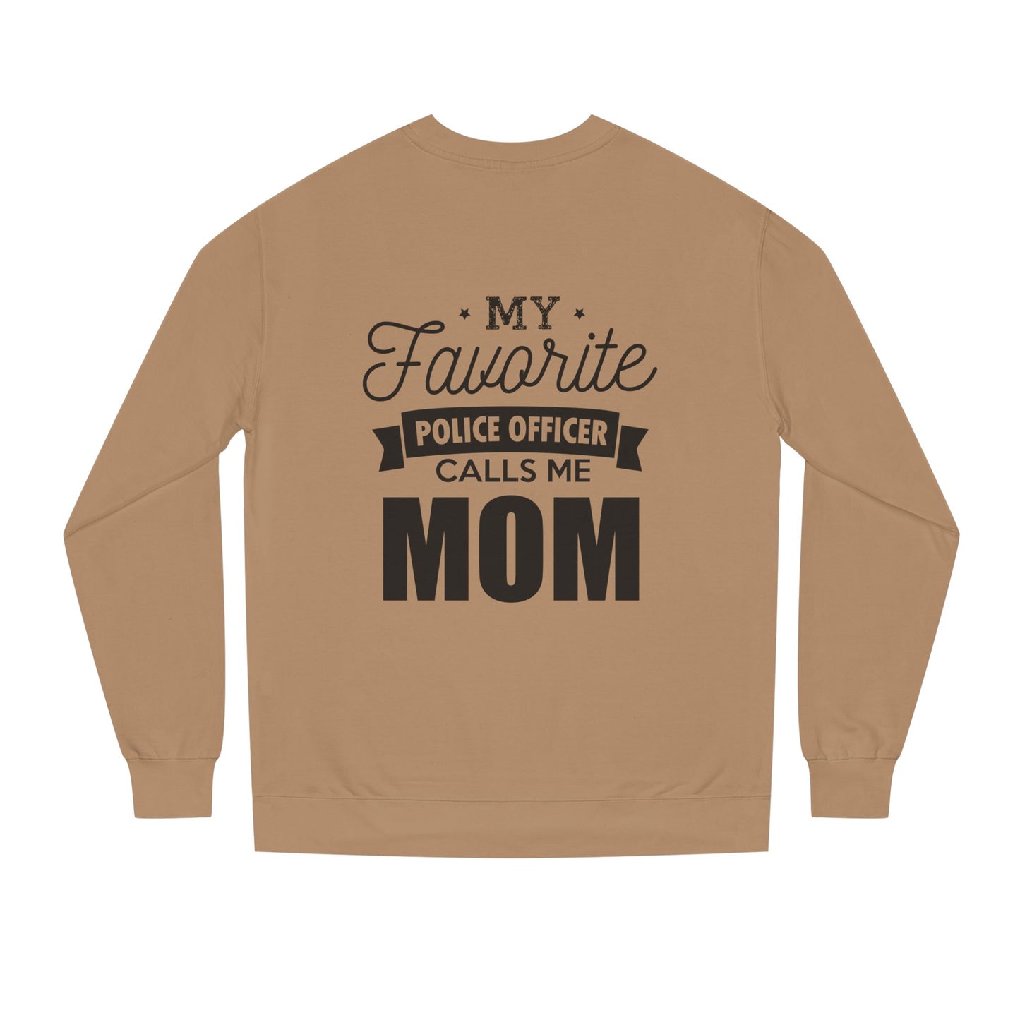 Mom of a Police Officer Sweatshirt — "My Favorite Police Officer Calls Me Mom"