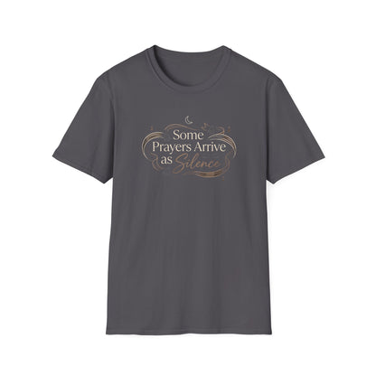 Some Prayers Arrive as Silence T-Shirt