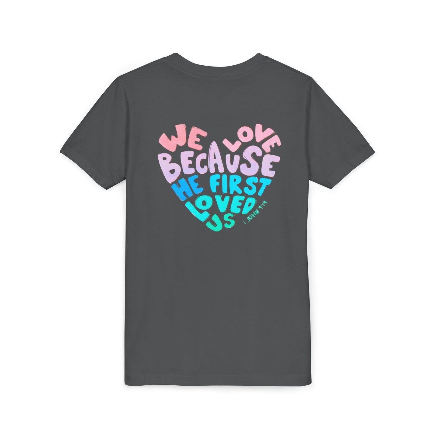 Youth Tee — "We Love Because He First Loved Us" Heart Design