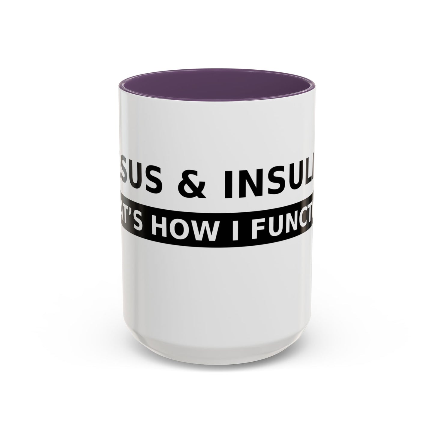 Coffee Mug — 'Caffeine & Insulin: That’s How I Function' Accent Mug