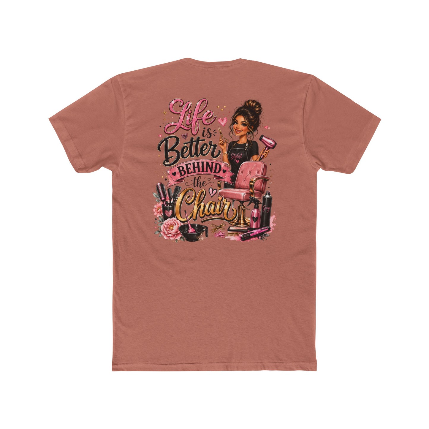 Life Is Better Behind the Chair T-Shirt — Hair Stylist Salon Tee