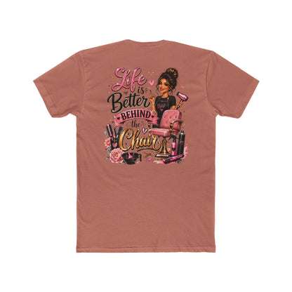 Life Is Better Behind the Chair T-Shirt — Hair Stylist Salon Tee