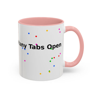 Coffee Mug - "My Brain Has Too Many Tabs Open" Funny Office Gift (11/15 oz)