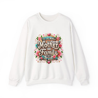 Mother & Family Crewneck Sweatshirt — "To the World You Are a Mother" Floral Gift