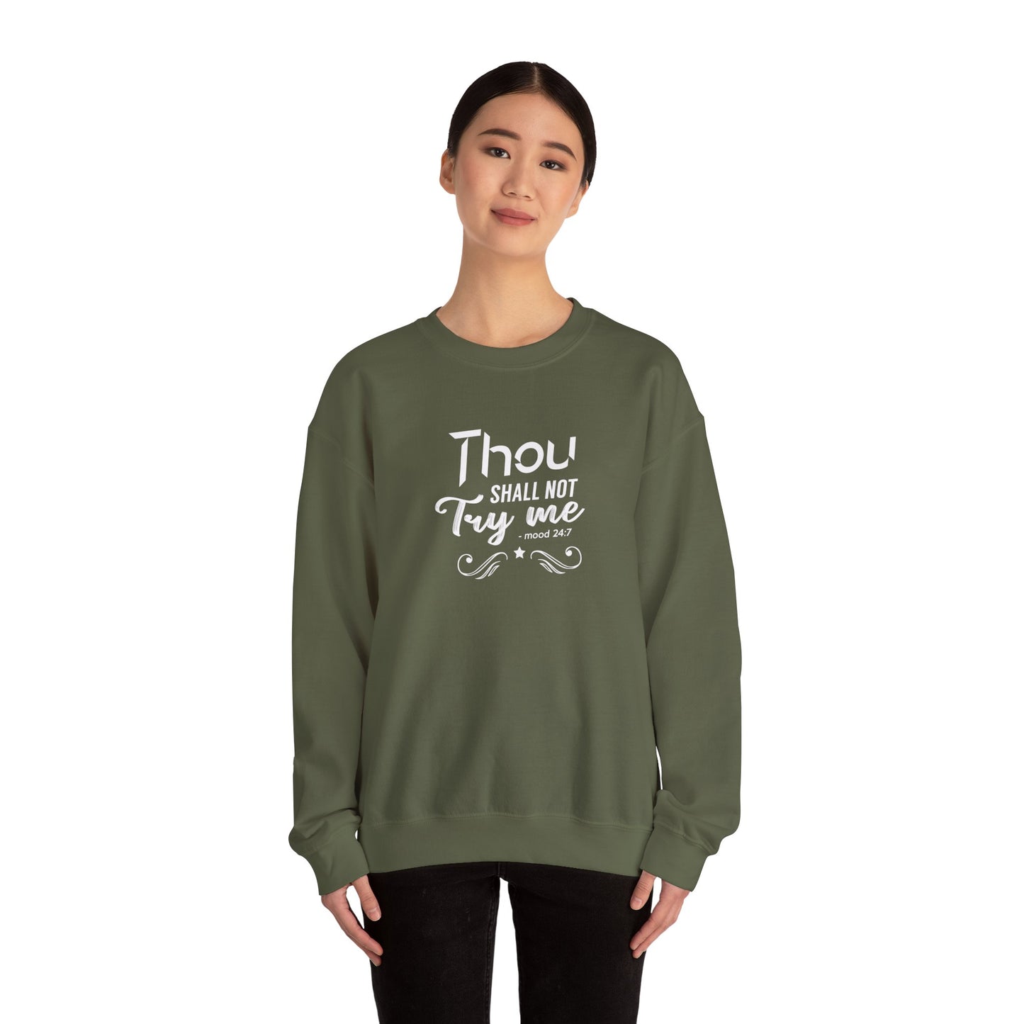 Thou Try Me Shall Not - Mood 24.7 Sweatshirt