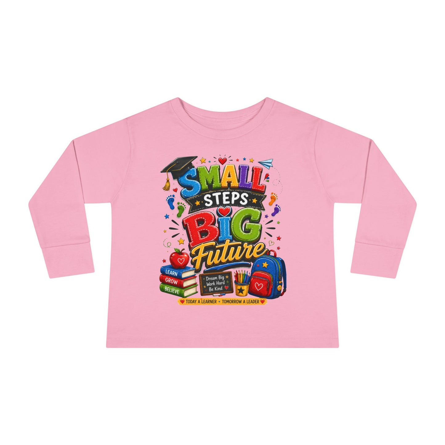 Toddler Long Sleeve Tee — "Small Steps Big Future" Back-to-School Shirt
