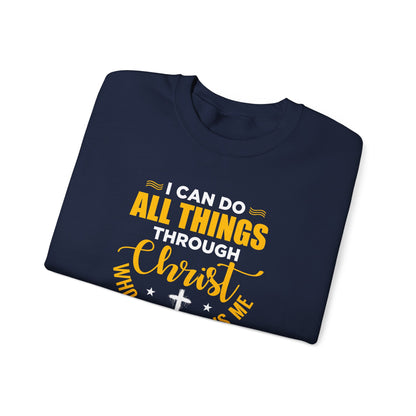 I Can Do All Things Through Christ Who Strengthens Me- Philippians 4:13 Sweatshirt