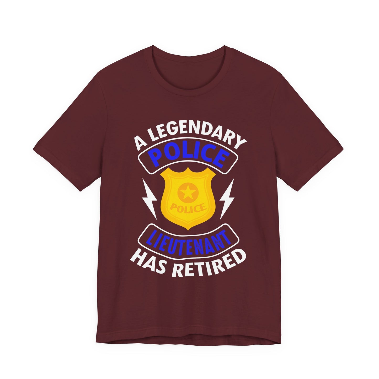 Retired Police Lieutenant T-Shirt — "A Legendary Police Lieutenant Has Retired"