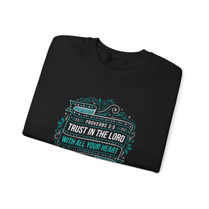 Proverbs 3:5 Trust in the Lord with All Your Heart Sweatshirt