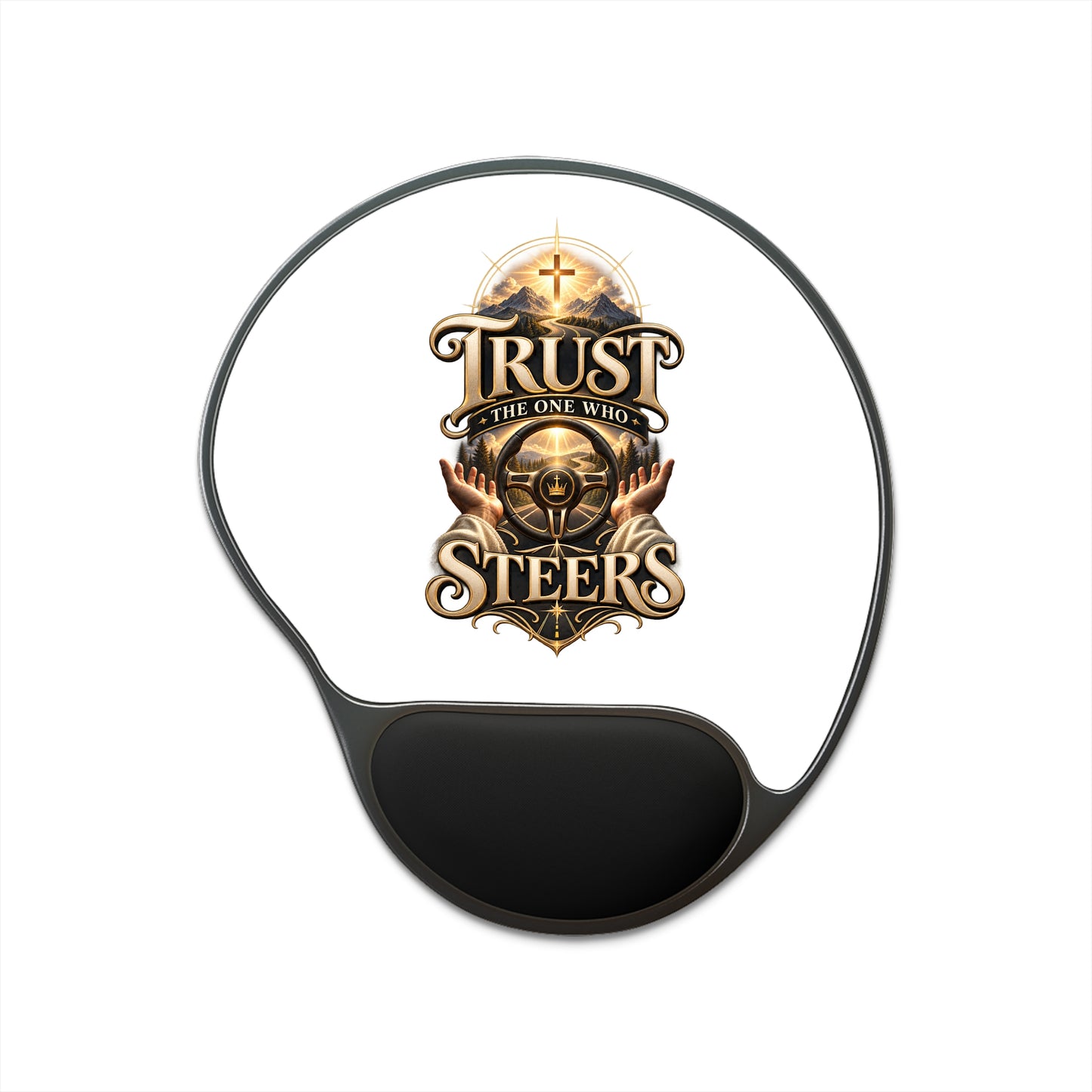 Trust the One Who Steers Mouse Pad with Wrist Rest — Religious Inspirational Gaming Desk Mat