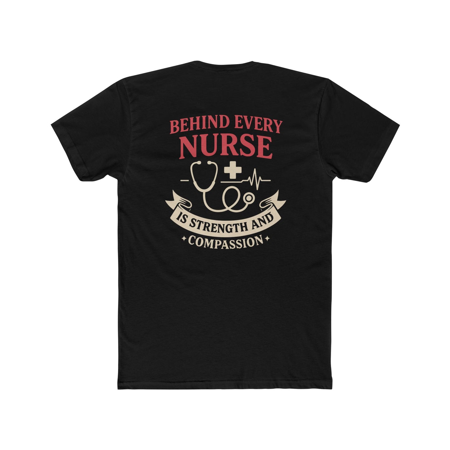 Nurse Appreciation Tee — "Behind Every Nurse Is Strength and Compassion" Cotton Shirt