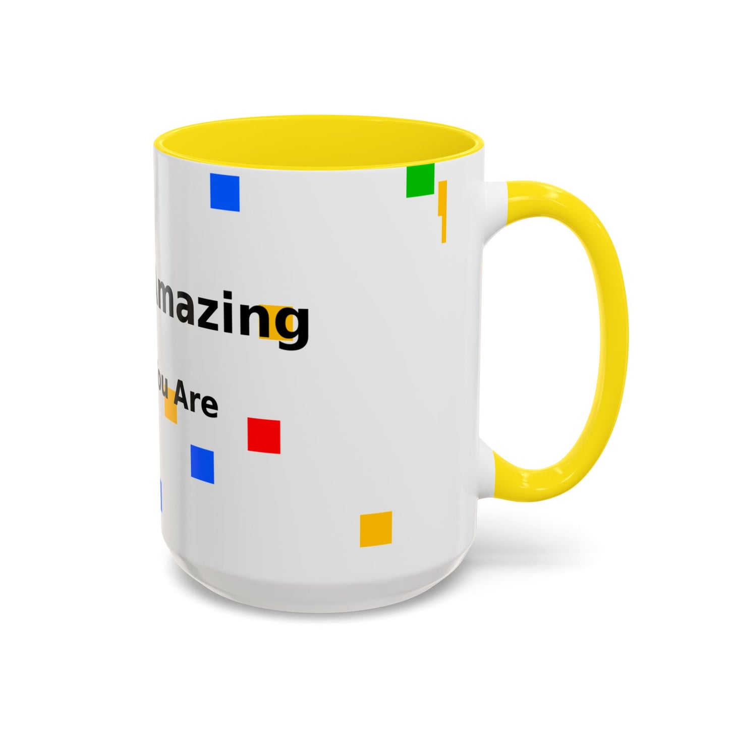 You Are Amazing Coffee Mug — Inspirational Accent Mug (11/15oz)