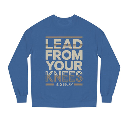 Lead From Your Knees Sweatshirt — Inspirational Bishop Faith Crewneck