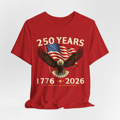 250 Years 1776-2026 Eagle Flag T-Shirt — Patriotic 250th Anniversary Tee