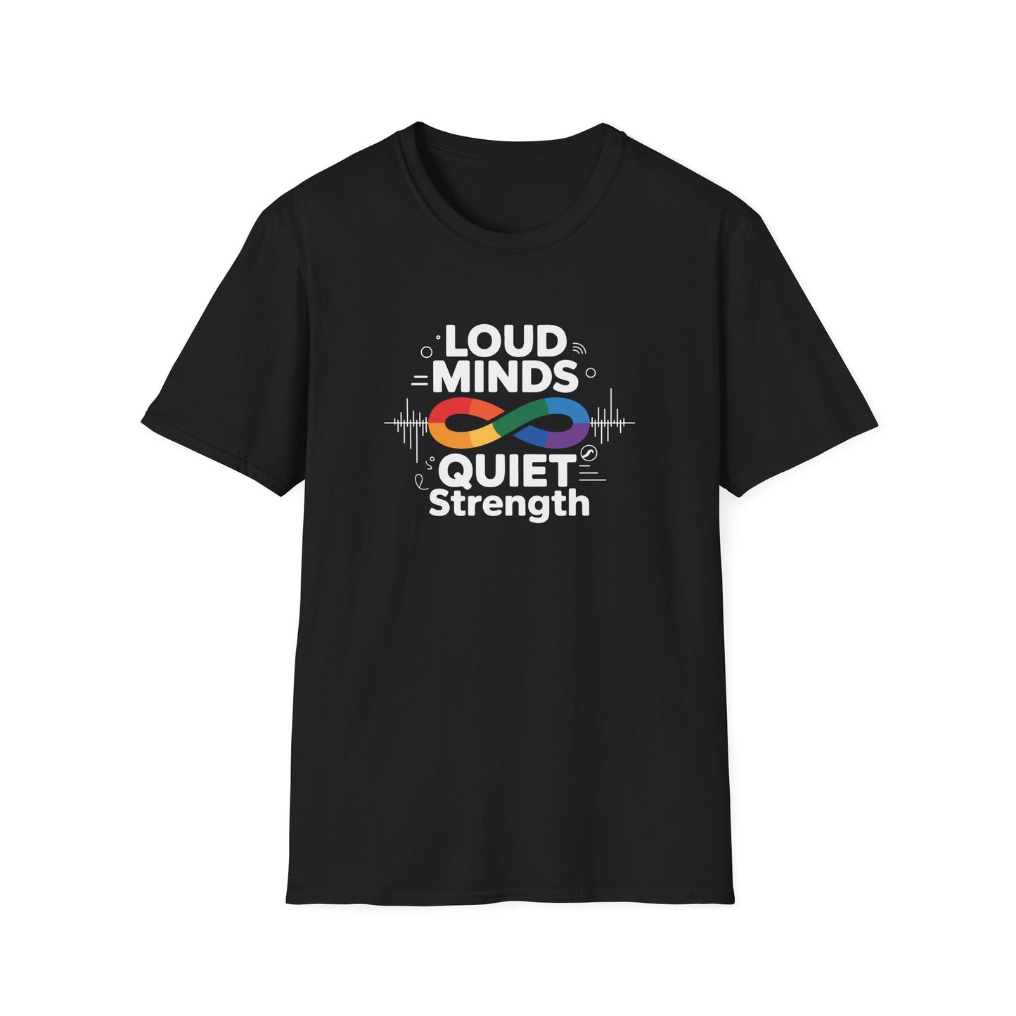 Loud Minds Quiet Strength T-Shirt