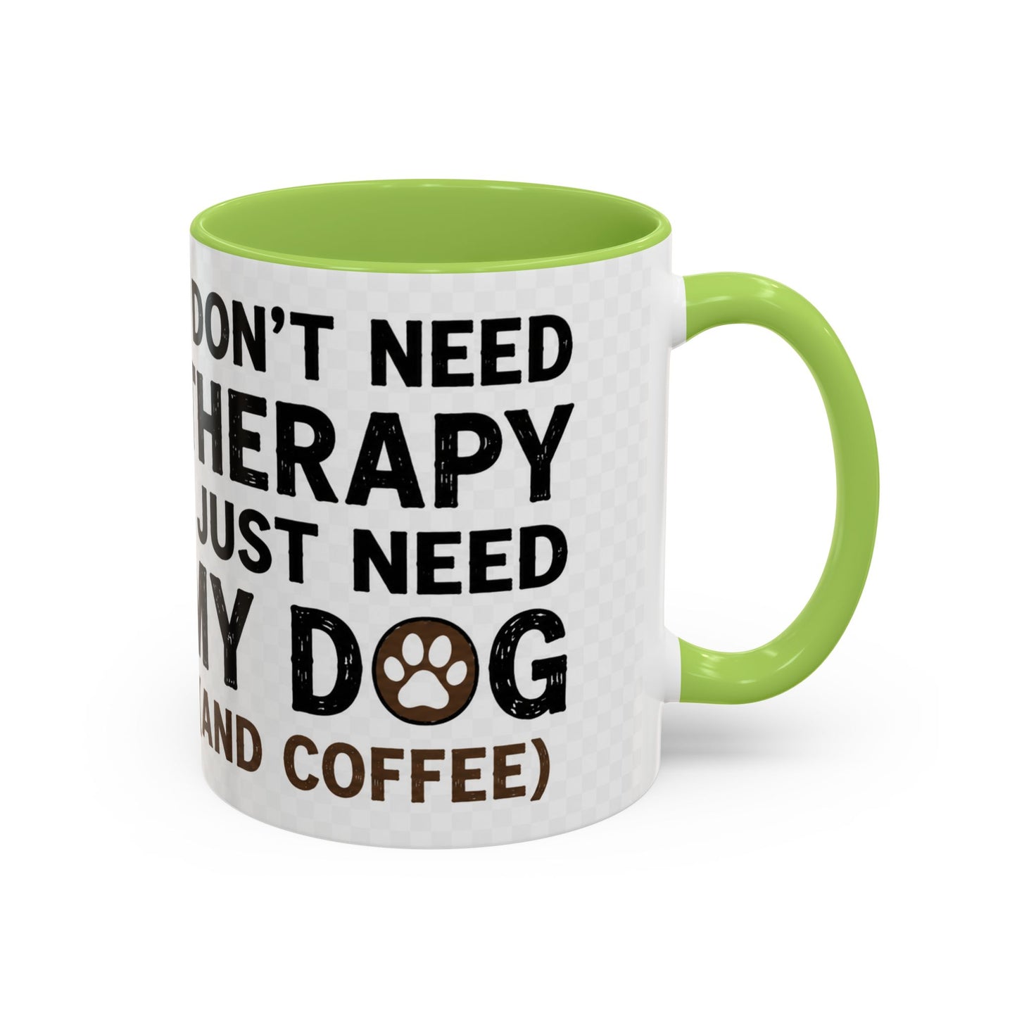 Dog Lover Coffee Mug — "I Don't Need Therapy I Just Need My Dog (And Coffee)" Accent Mug