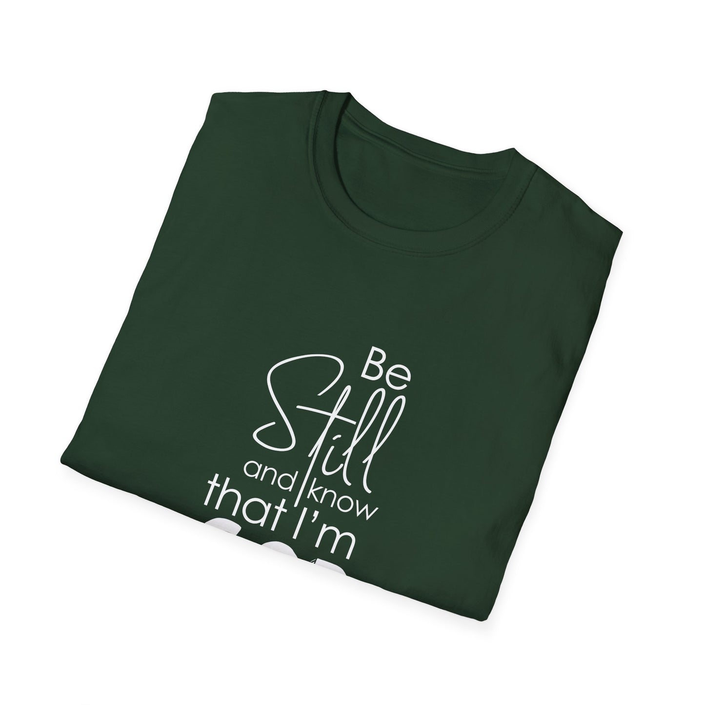 Be Still and Know That I'm God Psalm 46:10 T-Shirt