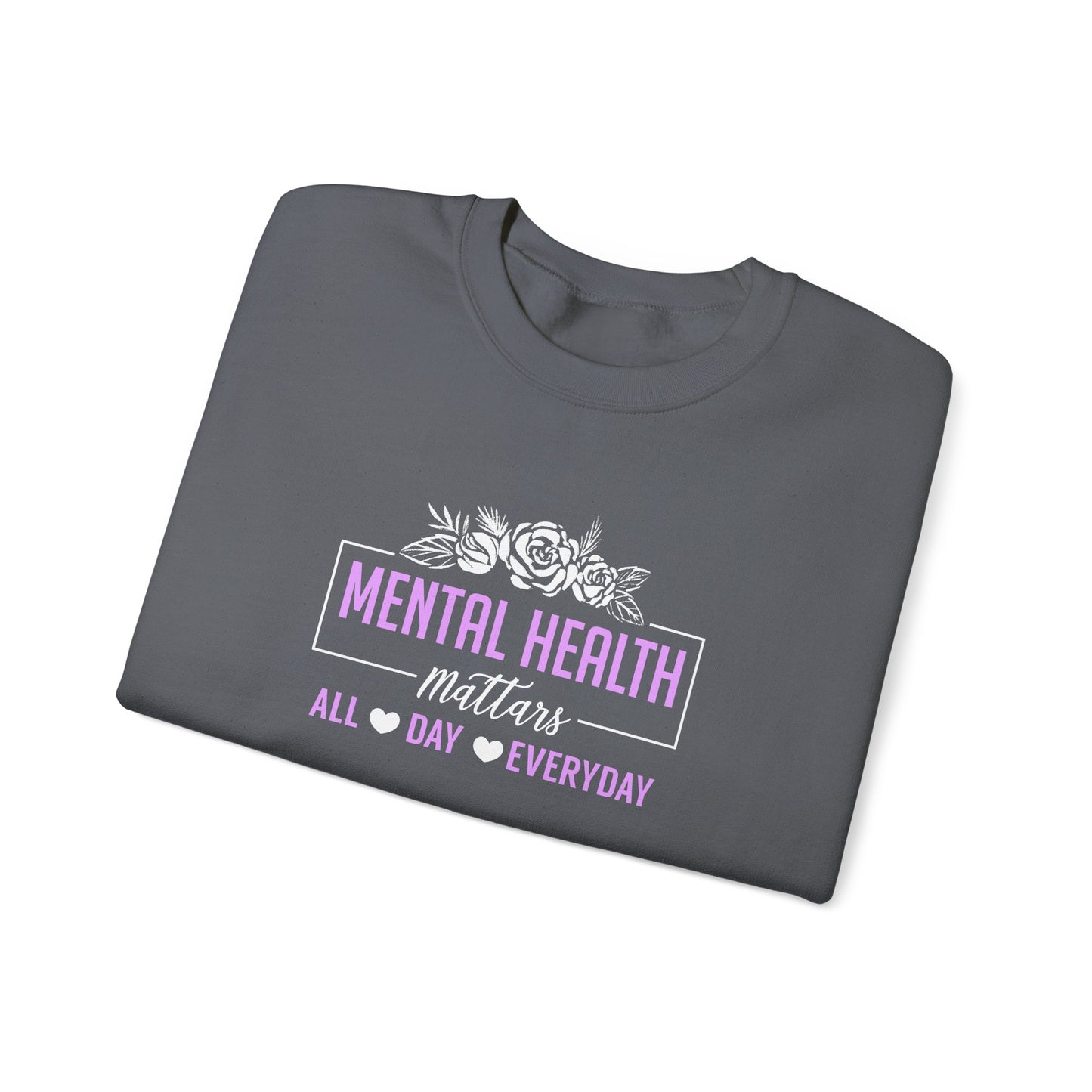 "Mental Health Matters All Day Everyday" Sweatshirt