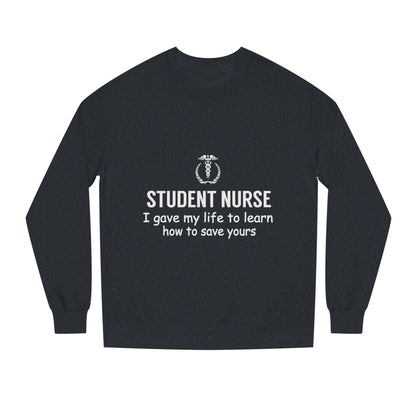Student Nurse Sweatshirt - "I Gave My Life to Learn How to Save Yours" Comfort Crew