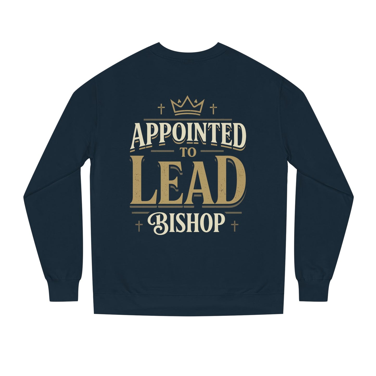 Appointed to Lead Bishop Sweatshirt — Christian Leadership Crewneck