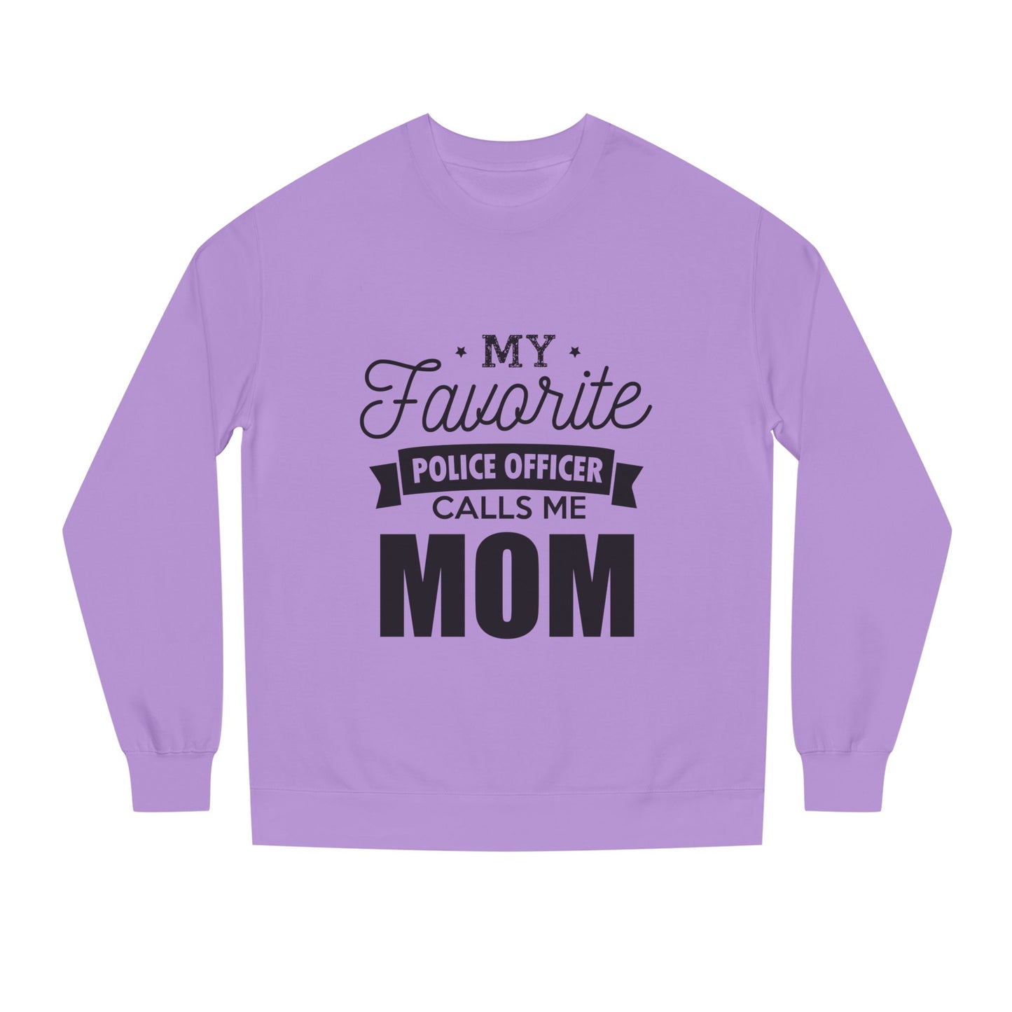 Mom of a Police Officer Sweatshirt — "My Favorite Police Officer Calls Me Mom"